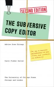 Photo of the book The Subversive Copy Editor: Advice from Chicago; or, How to Negotiate Good Relationships with Your Writers, Your Colleagues, and Yourself, 2nd edition, by Carol Fisher Saller. (© The University of Chicago Press)